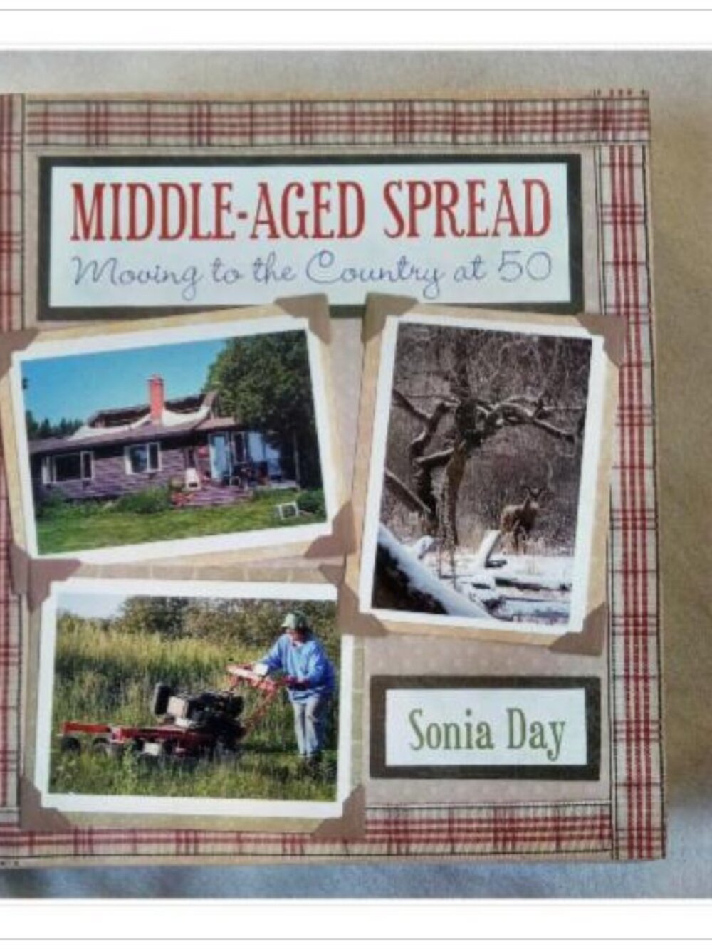 Middle-Aged Spread: Moving to the Country at 50 Sonia Day 2009 First Edition